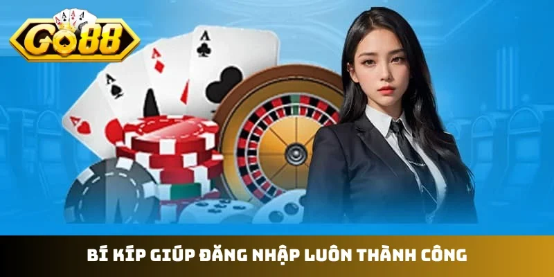 Bí kíp giúp đăng nhập luôn thành công