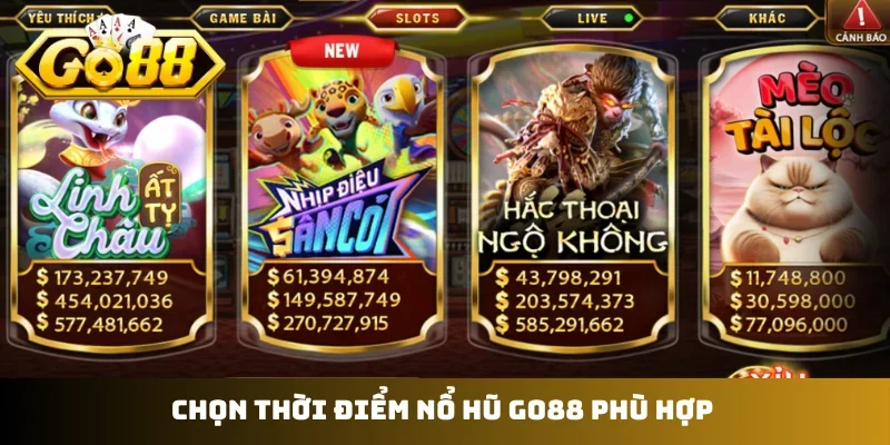 Chọn thời điểm nổ hũ GO88 phù hợp