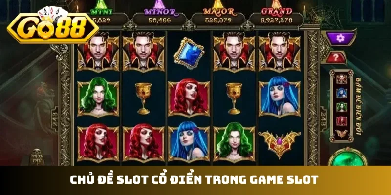 Chủ đề slot cổ điển trong game slot
