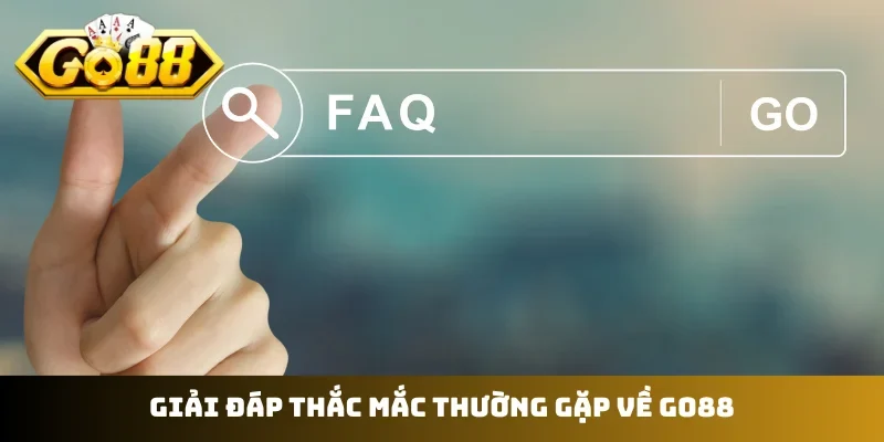 Giải đáp thắc mắc thường gặp về GO88