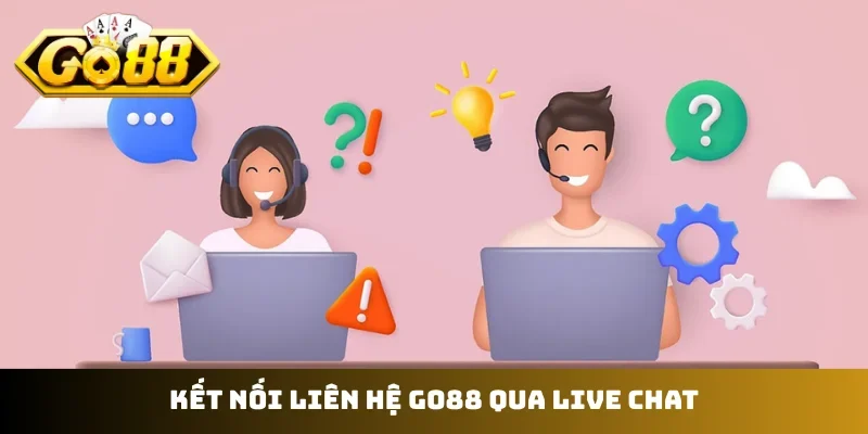 Kết nối liên hệ GO88 qua live chat