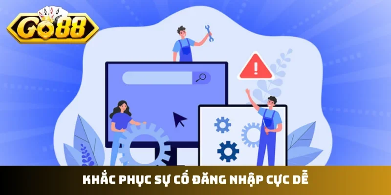 Khắc phục sự cố đăng nhập cực dễ