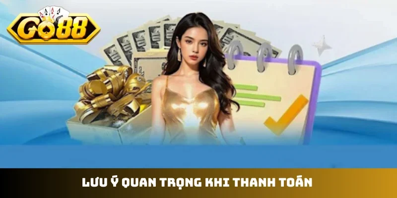 Lưu ý quan trọng khi thanh toán