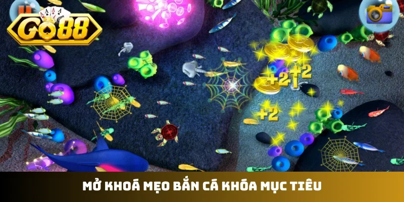 Mở khoá mẹo bắn cá khóa mục tiêu