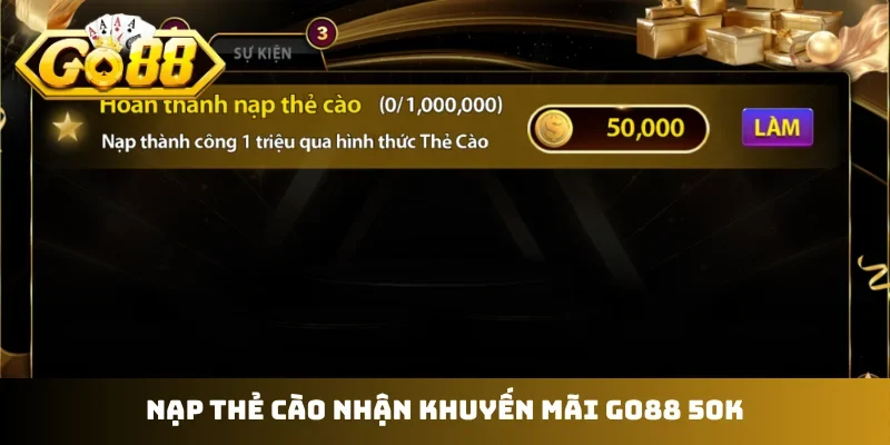 Nạp thẻ cào nhận khuyến mãi GO88 50K
