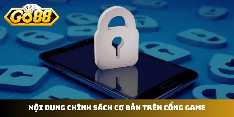 Nội dung chính sách cơ bản trên cổng game