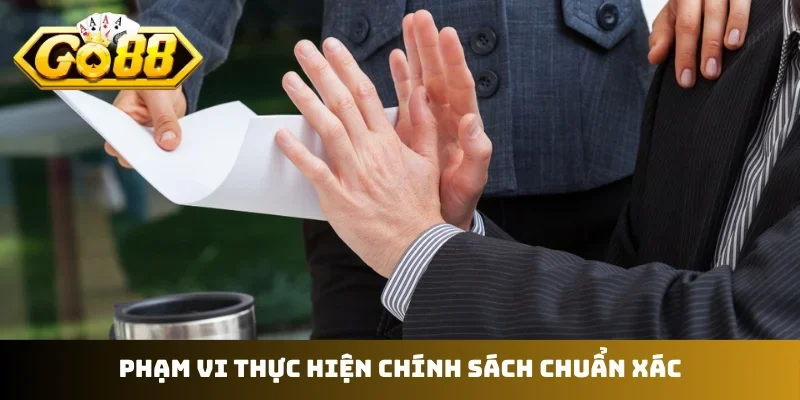 Phạm vi thực hiện chính sách chuẩn xác