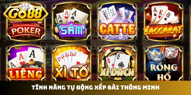 Tính năng tự động xếp bài thông minh
