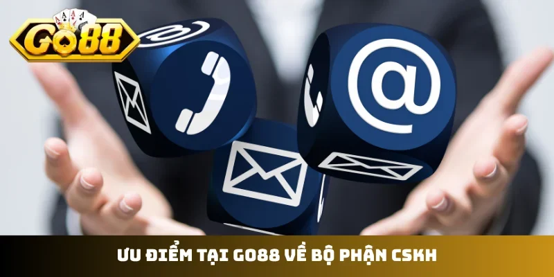 Ưu điểm tại GO88 về bộ phận CSKH