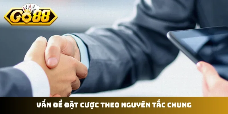 Vấn đề đặt cược theo nguyên tắc chung