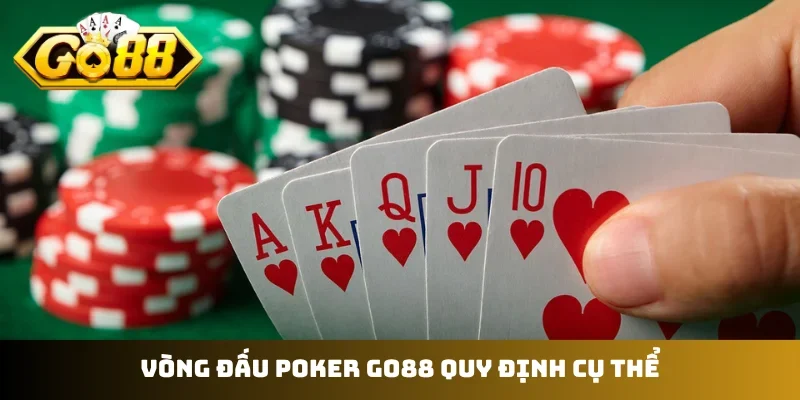 Vòng đấu poker GO88 quy định cụ thể
